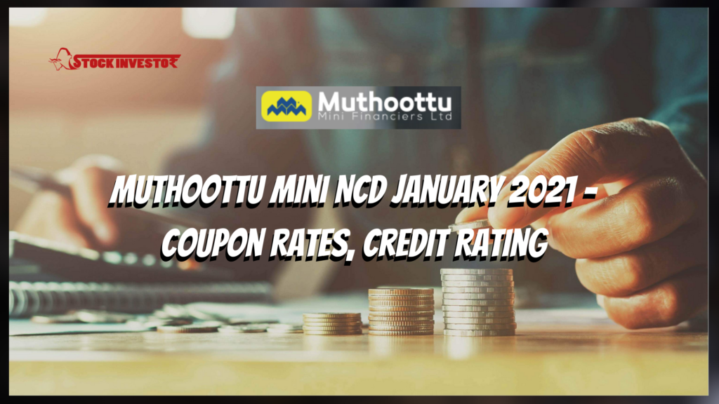 Muthoottu Mini NCD January 2021 - Coupon Rates, Credit Rating
