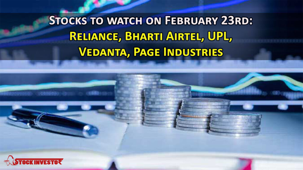 Stocks to watch on February 23rd: Reliance, Bharti Airtel, UPL, Vedanta, Page Industries